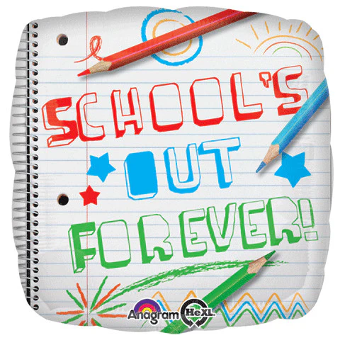 18" SCHOOL'S OUT FOREVER HX