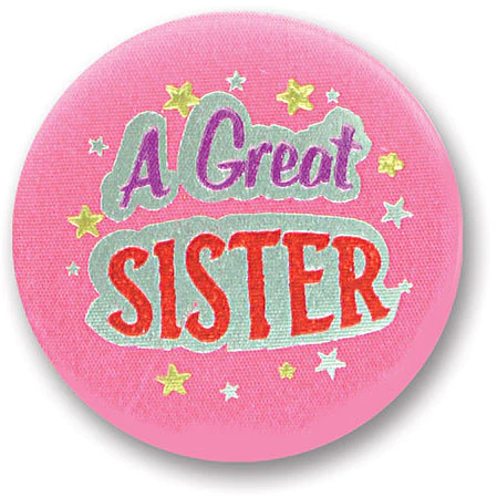 A Great Sister Satin Button